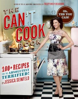 Jessica Seinfeld - The Can't Cook Book: Recipes for the Absolutely Terrified! - 9781451662252 - V9781451662252