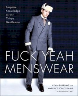 Kevin Burrows - Fuck Yeah Menswear: Bespoke Knowledge for the Crispy Gentleman - 9781451672688 - V9781451672688