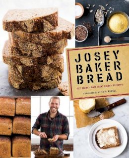 Josey Baker - Josey Baker Bread: Get Baking - Make Awesome Bread - Share the Loaves - 9781452113685 - V9781452113685