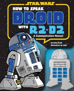 Urma Droid - How to Speak Droid with R2-D2: A Communication Manual - 9781452113937 - V9781452113937