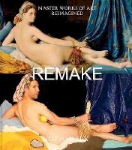 Jeff Hamada - Remake: Master Works of Art Reimagined - 9781452123349 - V9781452123349