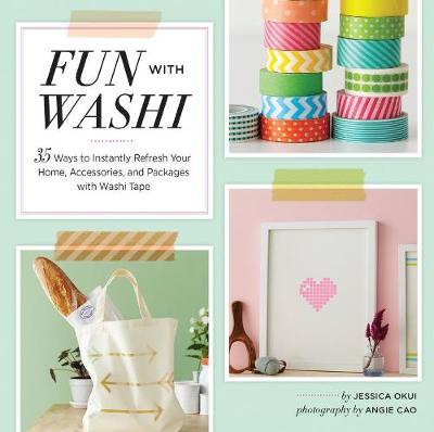 Jessica Okui - Fun With Washi!: 35 Ways to Instantly Refresh Your Home, Accessories, and Packages with Washi Tape - 9781452129198 - V9781452129198