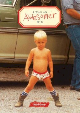 Brad Getty - I Was an Awesomer Kid - 9781452136530 - V9781452136530