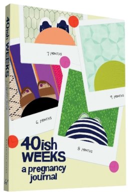 Kate Pocrass - 40ish Weeks: A Pregnancy Journal - 9781452139159 - V9781452139159