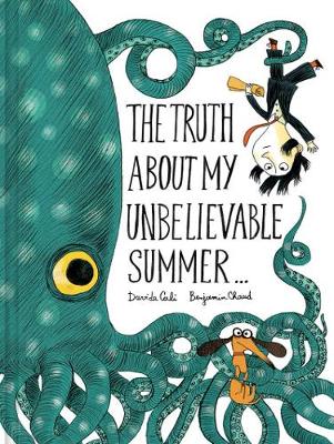 Davide Cali - The Truth About My Unbelievable Summer . . . - 9781452144832 - V9781452144832