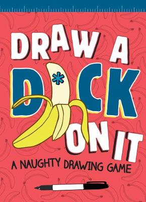 Chronicle Books - Draw a D*ck on It: A Naughty Drawing Game - 9781452154671 - V9781452154671