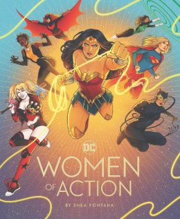 Shea Fontana - DC: Women of Action - 9781452173948 - 9781452173948