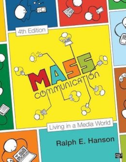 Ralph E Hanson - Mass Communication: Living in a Media World (Media and Public Opinion), 4th Edition - 9781452202990 - V9781452202990