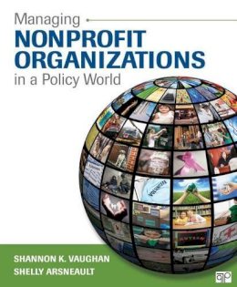 Vaughan, Shannon K.; Arsneault, Shelly - Managing Nonprofit Organizations in a Policy World - 9781452240053 - V9781452240053