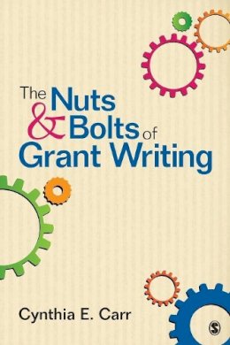 Cynthia E. Carr - The Nuts and Bolts of Grant Writing - 9781452259031 - V9781452259031