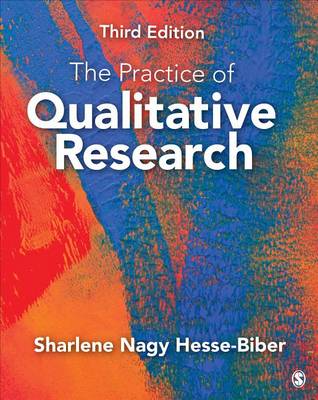 Sharlene Nagy Hesse-Biber - The Practice of Qualitative Research: Engaging Students in the Research Process - 9781452268088 - V9781452268088