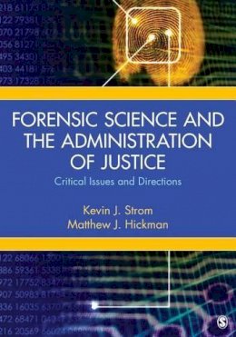 Kevin Strom (Ed.) - Forensic Science and the Administration of Justice: Critical Issues and Directions - 9781452276885 - V9781452276885