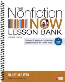 Nancy Akhavan - The Nonfiction Now Lesson Bank, Grades 4-8: Strategies and Routines for Higher-Level Comprehension in the Content Areas - 9781452286501 - V9781452286501