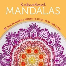 Lark Crafts - Embroidered Mandalas: 25 Iron-On Mandala Designs to Stitch, Color, and Share - 9781454710417 - V9781454710417