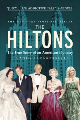 J. Randy Taraborrelli - The Hiltons: The True Story of an American Dynasty - 9781455516704 - V9781455516704