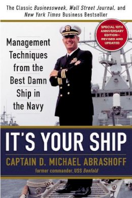 Captain D. Michael Abrashoff - It´s Your Ship: Management Techniques from the Best Damn Ship in the Navy, Special 10th Anniversary Edition - Revised and Updated - 9781455523023 - V9781455523023