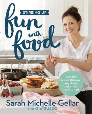 Gia Russo - Stirring Up Fun with Food: Over 115 Simple, Delicious Ways to Be Creative in the Kitchen - 9781455538744 - V9781455538744