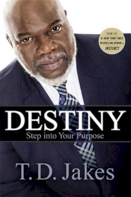 T. D. Jakes - Destiny: Step into Your Purpose - 9781455553945 - V9781455553945