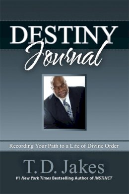 T. D. Jakes - Destiny Journal: Recording Your Path to a Life of Divine Order - 9781455553969 - V9781455553969