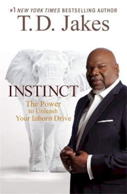T. D. Jakes - Instinct: The Power to Unleash Your Inborn Drive - 9781455554058 - V9781455554058