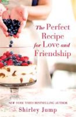 Shirley Jump - The Perfect Recipe for Love and Friendship - 9781455572007 - V9781455572007