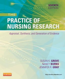 Grove, Susan K.; Burns, Nancy, Ph. D.; Gray, Jennifer R. - The Practice of Nursing Research - 9781455707362 - V9781455707362