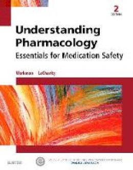 M. Linda Workman - Understanding Pharmacology: Essentials for Medication Safety - 9781455739769 - V9781455739769