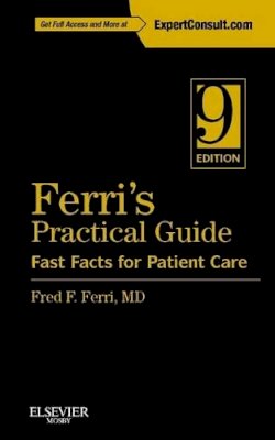 Fred F. Ferri - Ferri´s Practical Guide: Fast Facts for Patient Care (Expert Consult - Online and Print) - 9781455744596 - V9781455744596