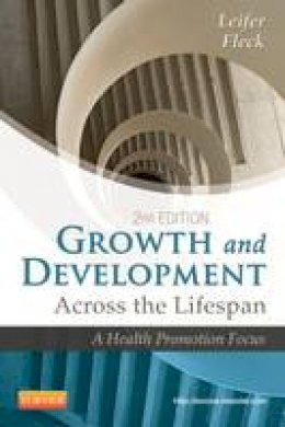 Gloria Leifer - Growth and Development Across the Lifespan: A Health Promotion Focus - 9781455745456 - V9781455745456