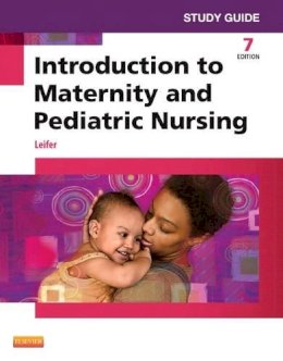 Gloria Leifer - Study Guide for Introduction to Maternity and Pediatric Nursing - 9781455772568 - V9781455772568