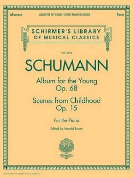 Robert Schumann - Album For The Young Opus 68: & Scenes from Childhood  Opus 15 - 9781458421241 - V9781458421241