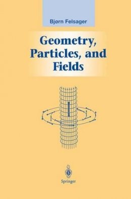 Bjoern Felsager - Geometry, Particles, and Fields - 9781461268468 - V9781461268468