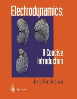 James B. Westgard - Electrodynamics: A Concise Introduction - 9781461275145 - V9781461275145