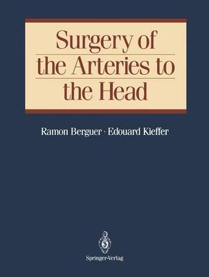 Ramon Berguer - Surgery of the Arteries to the Head - 9781461277064 - V9781461277064