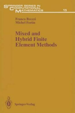 Brezzi, Franco; Fortin, Michel - Mixed and Hybrid Finite Element Methods - 9781461278245 - V9781461278245