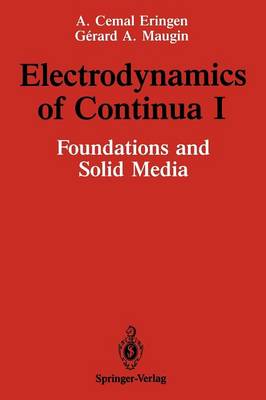 A. Cemal Eringen - Electrodynamics of Continua I: Foundations and Solid Media - 9781461279235 - V9781461279235