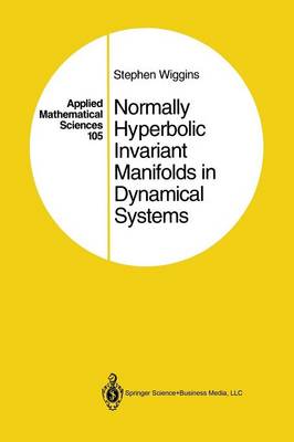 Stephen Wiggins - Normally Hyperbolic Invariant Manifolds in Dynamical Systems - 9781461287346 - V9781461287346