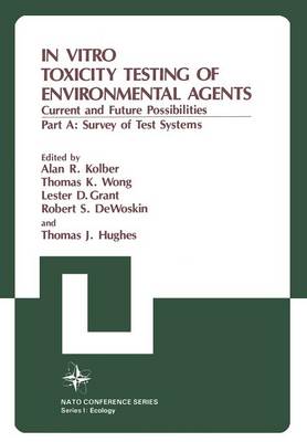 Alan R. Kolber - In Vitro Toxicity Testing of Environmental Agents: Current and Future Possibilities Part A: Survey of Test Systems - 9781461335689 - V9781461335689