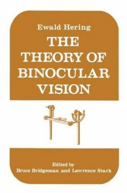 Ewald Hering - The Theory of Binocular Vision: Ewald Hering (1868) - 9781461341505 - V9781461341505