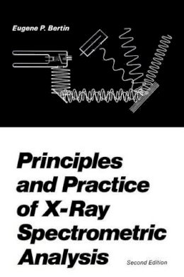 E.P. Bertin - Principles and Practice of X-Ray Spectrometric Analysis - 9781461344186 - V9781461344186