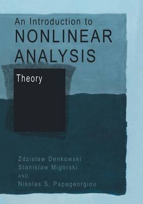 Zdzislaw Denkowski - An Introduction to Nonlinear Analysis: Theory - 9781461348146 - V9781461348146