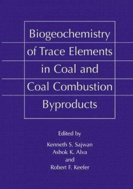 Kenneth S. Sajwan - Biogeochemistry of Trace Elements in Coal and Coal Combustion Byproducts - 9781461368649 - V9781461368649