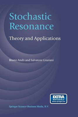 Bruno Ando - Stochastic Resonance: Theory and Applications - 9781461369752 - V9781461369752