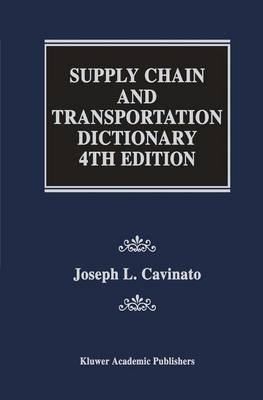 Joseph L. Cavinato - Supply Chain and Transportation Dictionary - 9781461370741 - V9781461370741