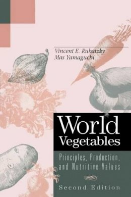 Vincent E. Rubatzky - World Vegetables: Principles, Production, and Nutritive Values - 9781461377566 - V9781461377566