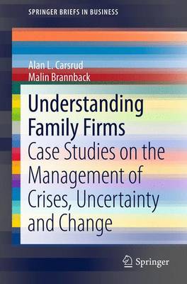 Alan L. Carsrud - Understanding Family Firms: Case Studies on the Management of Crises, Uncertainty and Change - 9781461408659 - V9781461408659