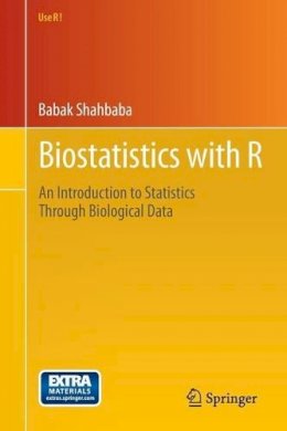 Babak Shahbaba - Biostatistics with R: An Introduction to Statistics Through Biological Data - 9781461413011 - V9781461413011