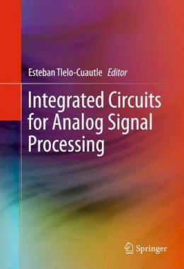 Esteban Tlelo-Cuautle - Integrated Circuits for Analog Signal Processing - 9781461413820 - V9781461413820