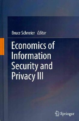 Bruce Schneier - Economics of Information Security and Privacy III - 9781461419808 - V9781461419808