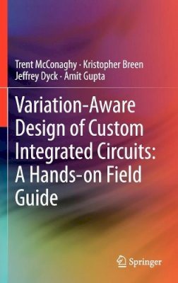 Trent McConaghy - Variation-Aware Design of Custom Integrated Circuits: A Hands-on Field Guide - 9781461422686 - V9781461422686